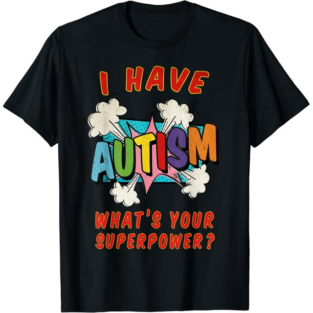 Autism is my superpower, what's your superpower T-Shirt