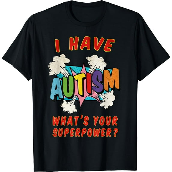 Autism is my superpower, what's your superpower T-Shirt