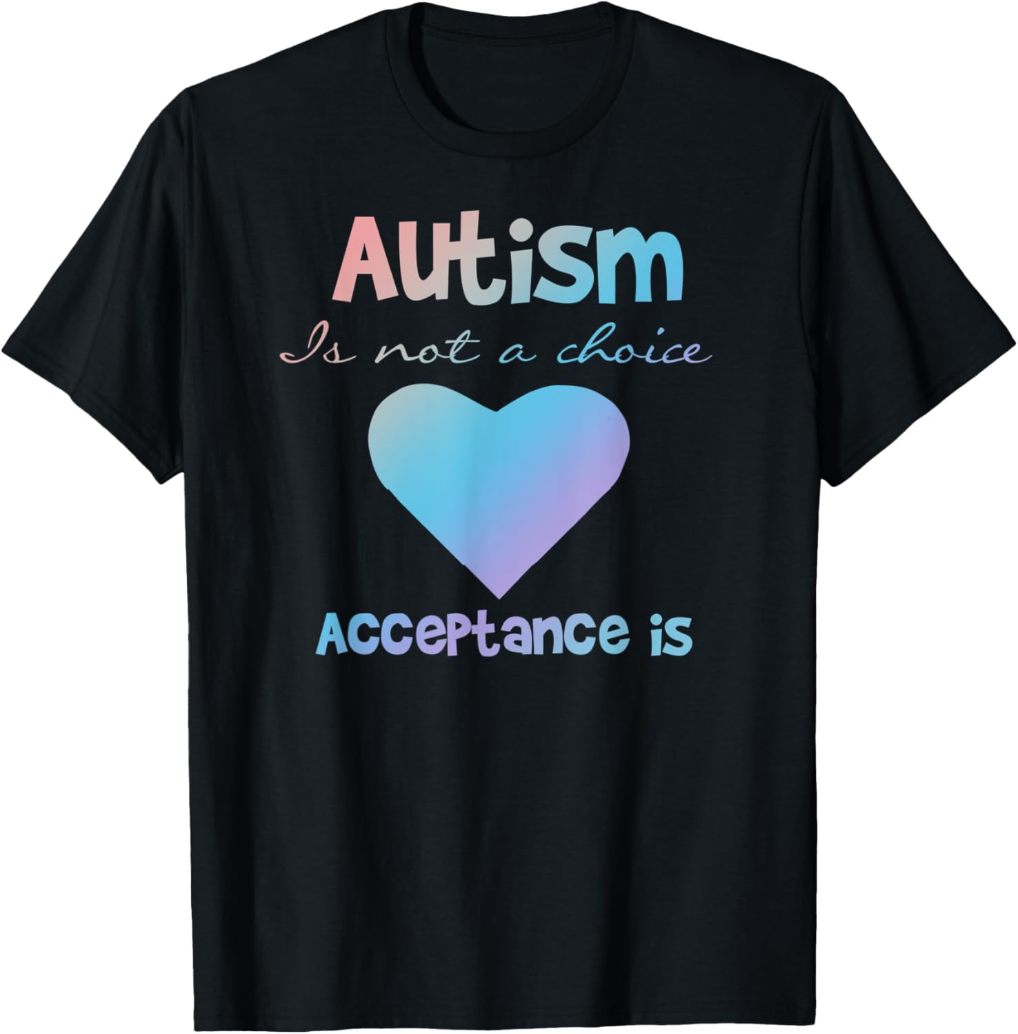 Image showcasing Autism is not a choice - Acceptance Is - Awareness Quote T-Shirt ...