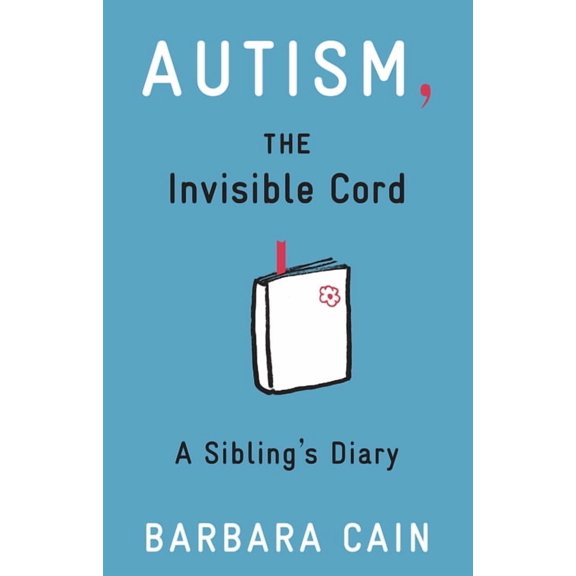 Autism, the Invisible Cord: A Sibling's Diary, (Paperback)