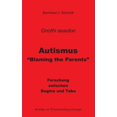 thumbnail image 1 of Autismus - "Blaming the Parents": Forschung zwischen Dogma und Tabu, (Paperback), 1 of 1