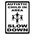 thumbnail image 1 of Autistic Child in Area Slow Down Sign. 8" X 12" inch Metal. Keep Neighborhoods Safer for Children w/Autism., 1 of 5