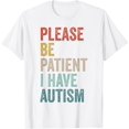 thumbnail image 1 of Autistic Neurodivergent Please Be Patient I Have Autism T-Shirt100% cotton, 1 of 4