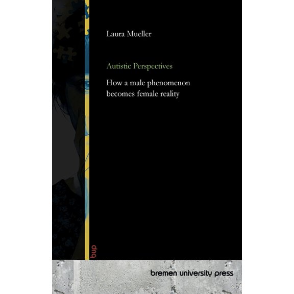 Autistic Perspectives: How a male phenomenon becomes female reality, (Paperback)