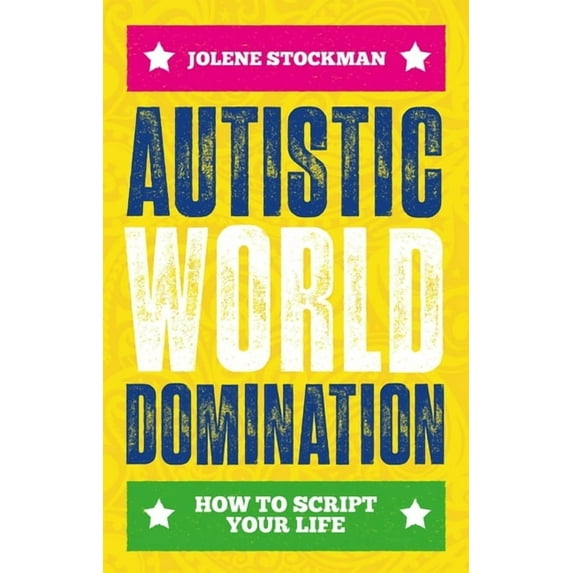 Autistic World Domination: How to Script Your Life, (Paperback)