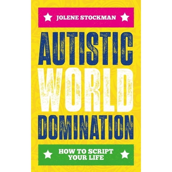 Autistic World Domination: How to Script Your Life, (Paperback)