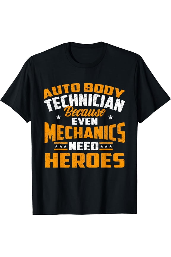 Auto Body Technician Heroes - Automotive Car Customizer T-Shirt