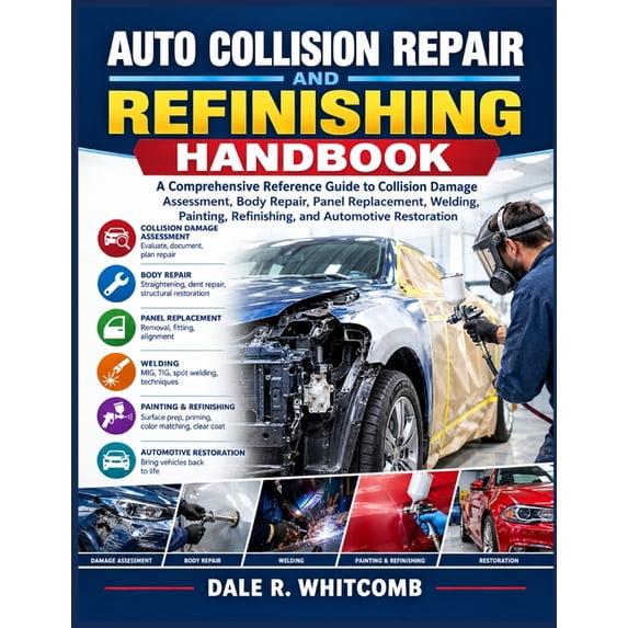Reference Insert Format Auto Collision Repair and Refinishing Handbook: A Comprehensive ...