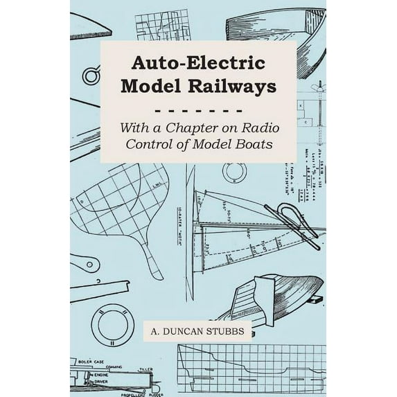 Auto-Electric Model Railways - With a Chapter on Radio Control of Model Boats (Paperback)
