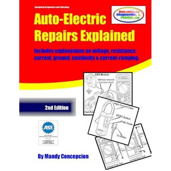 Auto-Electric Repairs Explained: Included techniques on performing all kinds of auto-electric (Paperback) by Mandy Concepcion