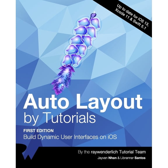 Auto Layout by Tutorials (First Edition): Build Dynamic User Interfaces on iOS, (Paperback)