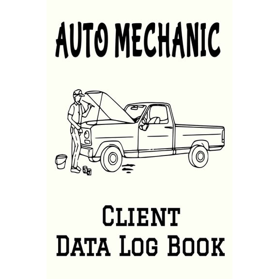 Auto Mechanic Client Data Log Book: 6 x 9 Professional Automobile Mechanic Client Tracking Address Appointment Book with A to Z Alphabetic Tabs to Record Personal Customer Informat 1672010349