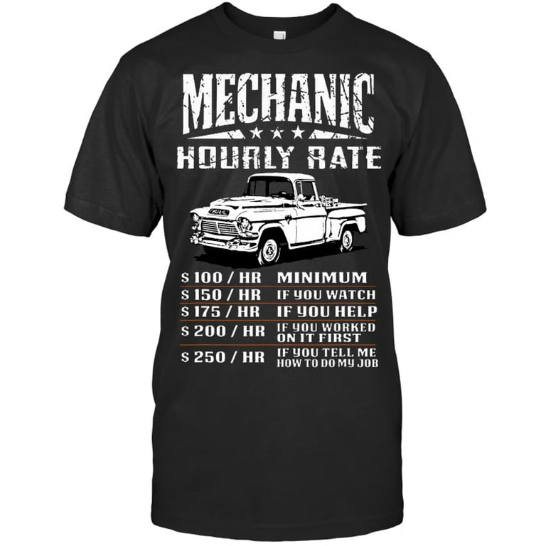 Auto Mechanic Hourly Rate Labor Rates Mechanic T Shirt - Walmart.com