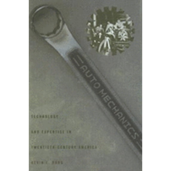Pre-Owned Auto Mechanics: Technology and Expertise in Twentieth-Century America (Hardcover) 0801886066 9780801886065