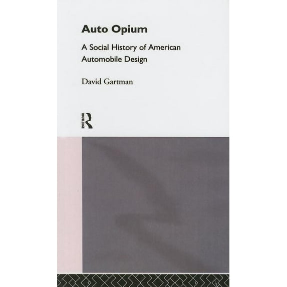 Auto-Opium: A Social History of American Automobile Design, (Hardcover)