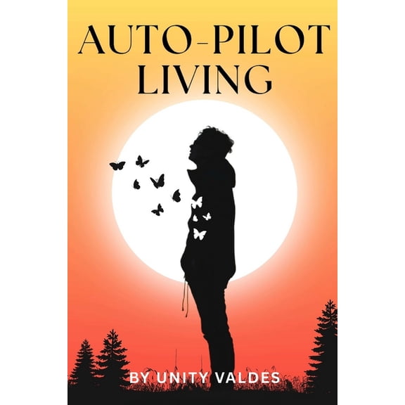 Auto-Pilot Living: Wake Up. Live Free. Become Whole., (Paperback)