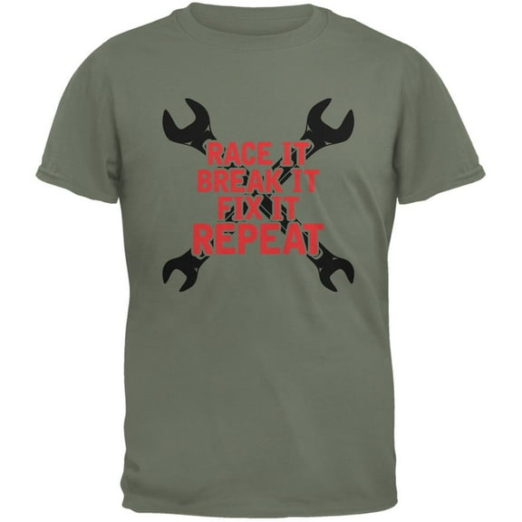 Auto Racing Race It Break It Fix It Repeat Military Green Adult T-Shirt - X-Large