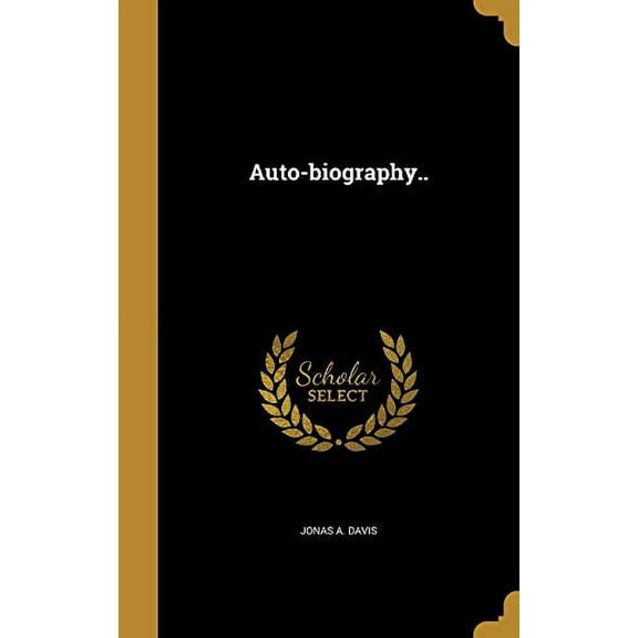 Auto-biography. Hardcover 1360476148 9781360476148 Jonas A. Davis