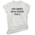 thumbnail image 1 of Auto-correct Can Go Straight To He'll Shirt, Unisex Women's Men's Shirt, Funny Shirt, Silly Goofy Shirt, Heather Ash, Medium, 1 of 6