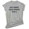 thumbnail image 1 of Auto-correct Can Go Straight To He'll Shirt, Unisex Women's Men's Shirt, Funny Shirt, Silly Goofy Shirt, Heather Gray, Large, 1 of 6