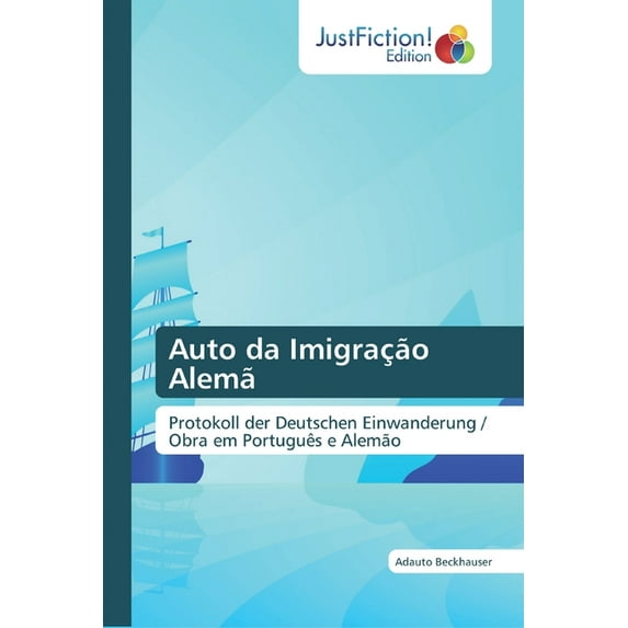Auto da Imigrao Alem: Protokoll der Deutschen Einwanderung / Obra em Portugus e Alemo Portuguese Edition Paperback 6139425069 9786139425068 Adauto Beckhauser