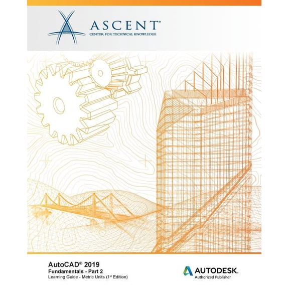 AutoCAD 2019: Fundamentals (Metric Units): AutoCAD 2019: Fundamentals (Metric Units) - Part 2: Autodesk Authorized Publisher (Paperback)