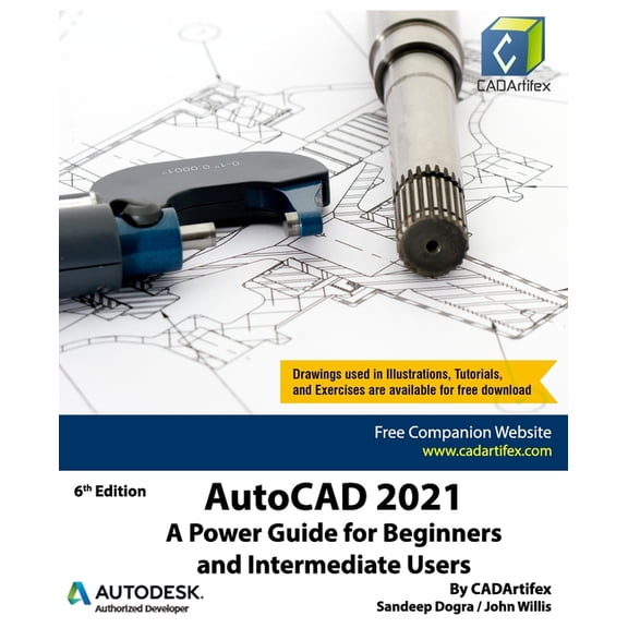 AutoCAD 2021: A Power Guide for Beginners and Intermediate Users (Paperback) by John Willis, Sandeep Dogra, Cadartifex