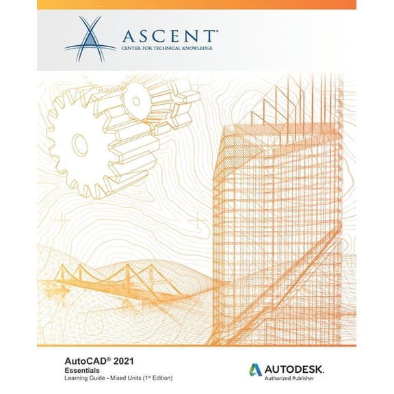 AutoCAD 2021: Essentials (Mixed Units): Autodesk Authorized Publisher (Paperback) by Ascent - Center for Technical Knowledge