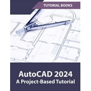 AutoCAD 2024 A Project-Based Tutorial Colored, Paperback