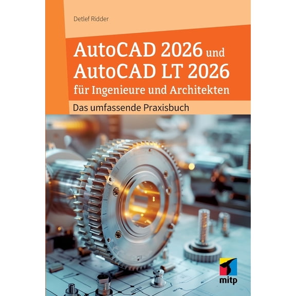 AutoCAD 2026 und AutoCAD LT 2026: Das umfassende Praxisbuch fr Ingenieure und Architekten, (Paperback)
