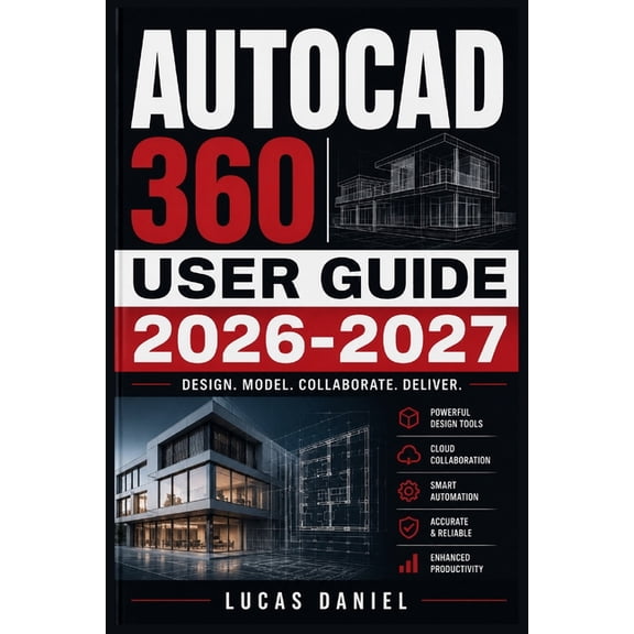 AutoCAD 360 User Guide 2026-2027: Master Mobile Drafting, Cloud Syncing, and On-the-Go Drawing Edits for CAD Professiona, (Paperback)