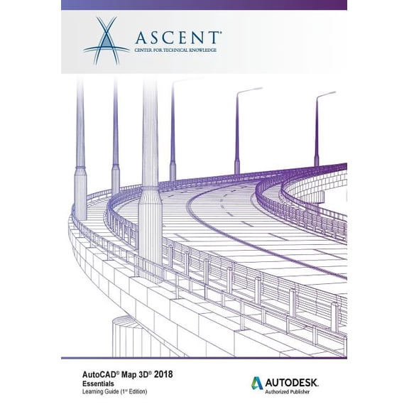 AutoCAD Map 3D 2018 Essentials: Autodesk Authorized Publisher Paperback 1946571377 9781946571373 Ascent - Center for Technical Knowledge