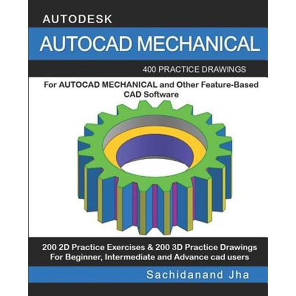 Pre-Owned AutoCAD Mechanical: 400 Practice Drawings For AUTOCAD MECHANICAL and Other Feature-Based 3D Modeling Software