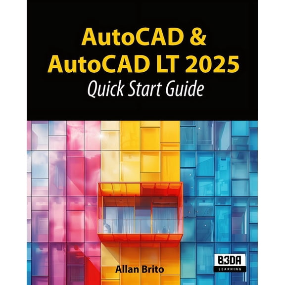 AutoCAD & AutoCAD LT 2025: Quick Start Guide, (Paperback)