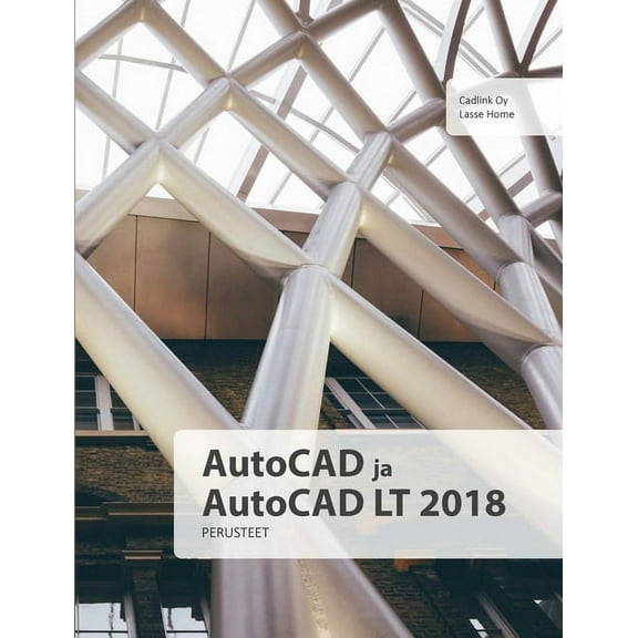 AutoCAD ja AutoCAD LT 2018 perusteet (Paperback)