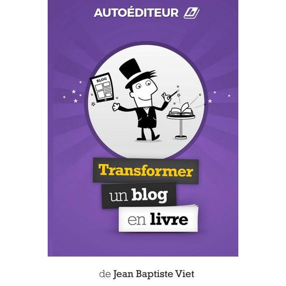 AutoEditeur: Transformer un Blog en Livre (Paperback)
