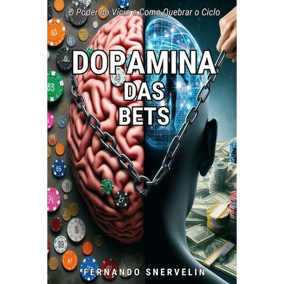 Autoajuda: Transcender Dopamina Das Bets: O Poder Do Vcio E Como Quebrar O Ciclo, Book 16, (Paperback)