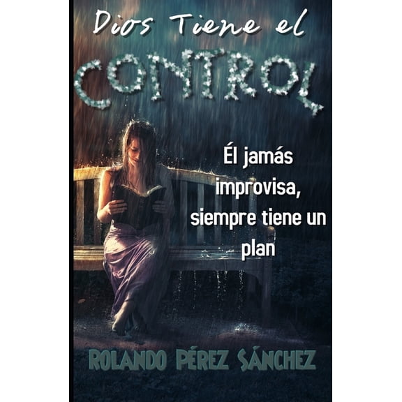 Autoayuda: Dios tiene el Control: l jams improvisa, siempre tiene un pla (Paperback)