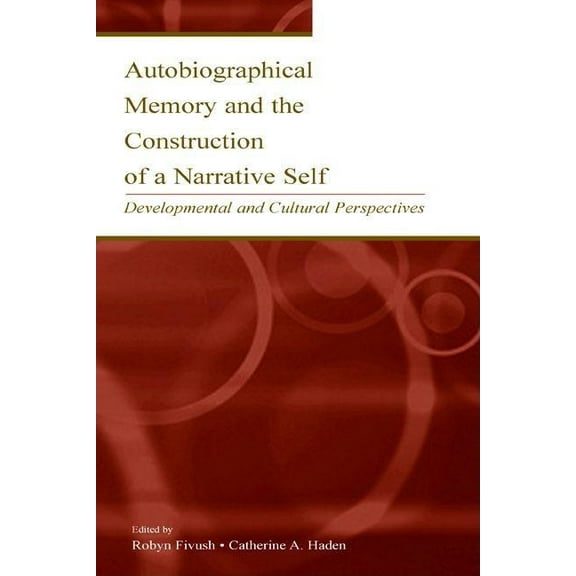 Autobiographical Memory and the Construction of A Narrative Self: Developmental and Cultural Perspectives, (Hardcover)