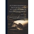 thumbnail image 1 of Autobiographical Sketch Of Capt. S. W. Fowler, Late Of The 6th Mich. Inft'y: Together With An Appendix Containing His Speeches On The State Of The Union, "reconstruction", Etc., Also His Report On The, 1 of 1
