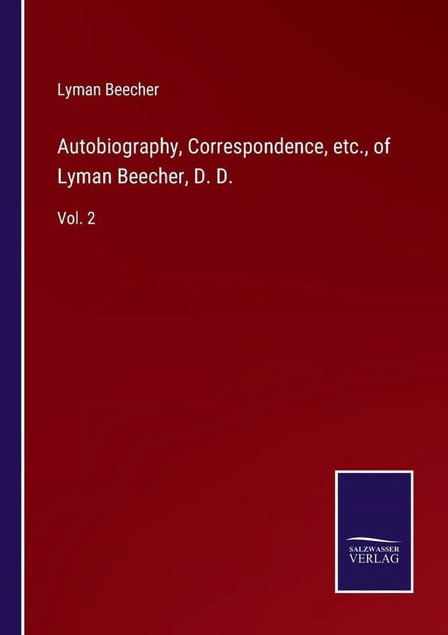 Autobiography, Correspondence, etc., of Lyman Beecher, D. D.: Vol. 2, (Paperback)