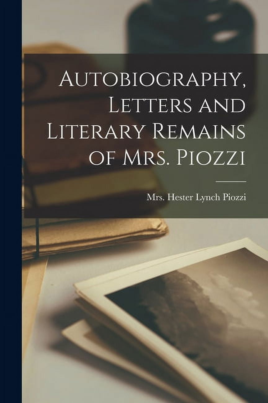 Autobiography, Letters and Literary Remains of Mrs. Piozzi, (Paperback ...