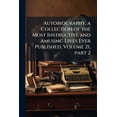 thumbnail image 1 of Autobiography, a Collection of the Most Instructive and Amusing Lives Ever Published, Volume 21, part 2 (Paperback), 1 of 1