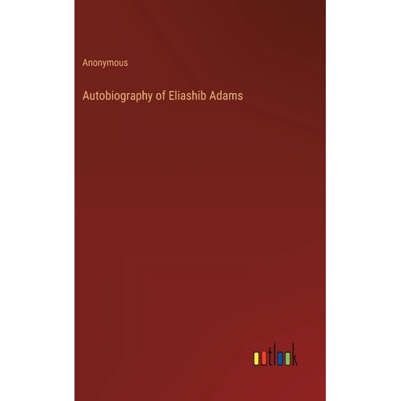 Autobiography of Eliashib Adams (Hardcover)