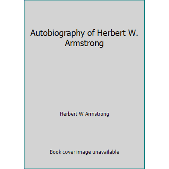 Pre-Owned Autobiography of Herbert W. Armstrong (Hardcover) 0943093015 9780943093017