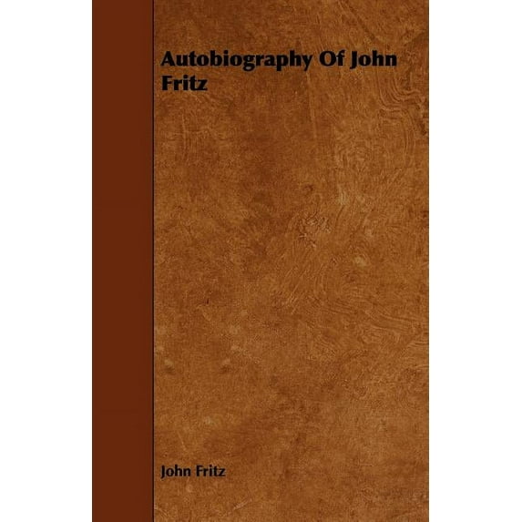 Autobiography of John Fritz (Paperback)