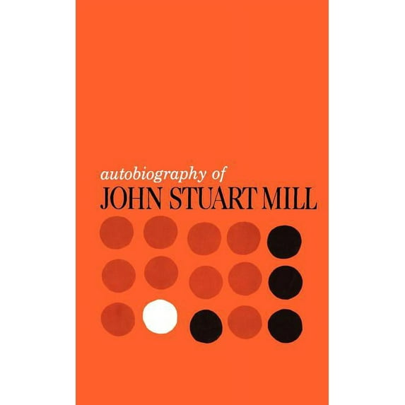 Autobiography of John Stuart Mill: Published from the Original Manuscript in the Columbia University Library, (Paperback)