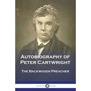 Autobiography of Peter Cartwright The Backwoods Preacher, Paperback