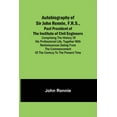 thumbnail image 1 of Autobiography of Sir John Rennie, F.R.S., Past President of the Institute of Civil Engineers; Comprising the history of , (Paperback), 1 of 1