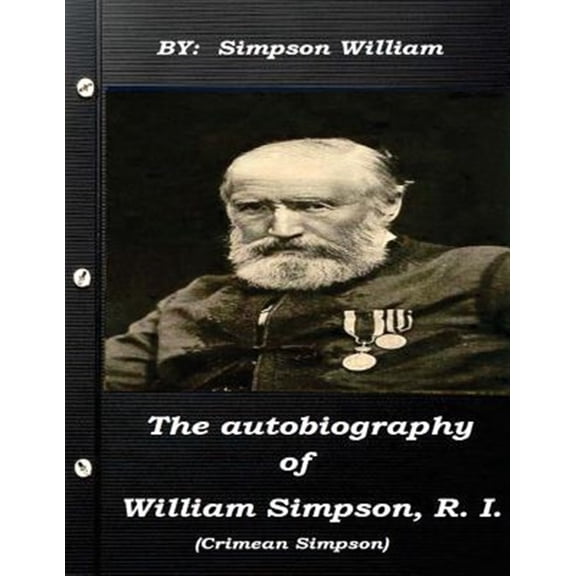 Autobiography of William Simpson, R. I. Crimean Simpson